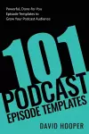 101 Podcast Episode Templates - Powerful, Done-for-You Episode Templates to Grow Your Podcast Audience cover