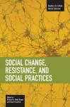 Social Change, Resistance And Social Practices cover