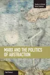 Marx And The Politics Of Abstraction cover