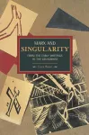 Marx And Singularity: From The Early Writings To The Grundrisse cover