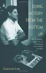 Doing History From The Bottom Up cover