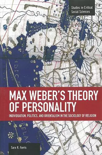 Max Weber's Theory Of Personality: Individuation, Politics And Orientalism In The Sociology Of Religion cover