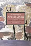 Philosophy After Marx: 100 Years Of Misreadings And The Normative Turn In Political Philosophy cover