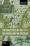 Dialectics Of The Religious And The Secular, The: Studies On The Future Of Religion cover