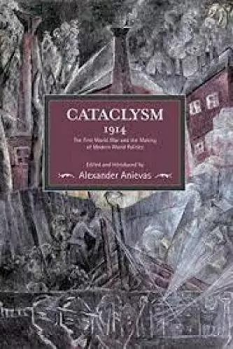 Cataclysm 1914: The First World War And The Making Of Modern World Politics cover