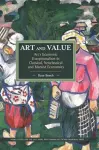Art And Value: Art's Economic Exceptionalism In Classical, Neoclassical And Marxist Economics cover