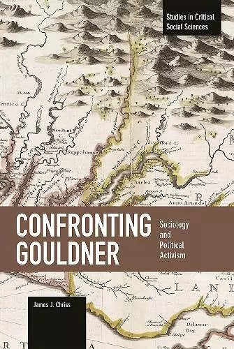 Confronting Gouldner: Sociology And Political Activism cover