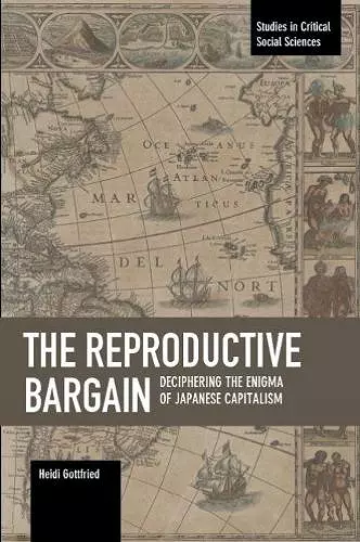 The Reproductive Bargain: Deciphering The Enigma Of Japanese Capitalism cover