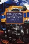 War, Capital, And The Dutch State (1588-1795) cover