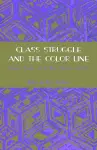 Class Struggle And The Color Line cover