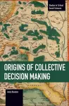 The Origins Of Collective Decision Making cover