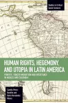 Human Rights, Hegemony, And Utopia In Latin America cover