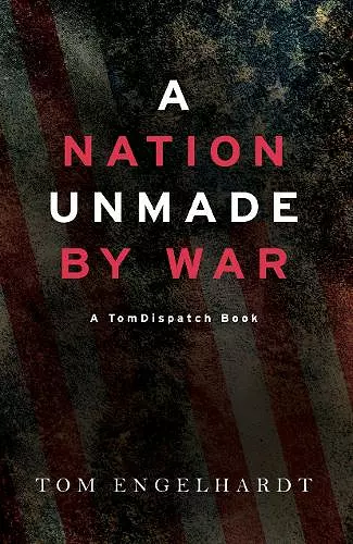 A Nation Unmade By War cover