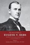 The Selected Works Of Eugene V. Debs, Vol. 1 cover