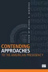 Contending Approaches to the American Presidency cover