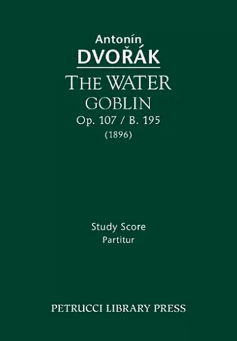 The Water Goblin, Op.107 / B.195 cover