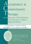 Acceptance & Commitment Therapy for the Treatment of Post-Traumatic Stress Disorder and Trauma-Related Problems cover