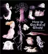 How To Get Rid Of Ghosts cover