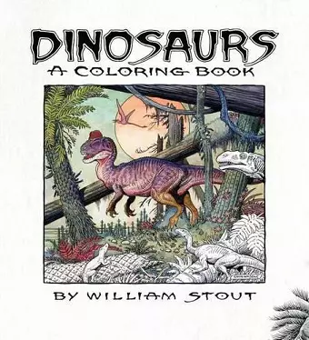 Dinosaurs: A Coloring Book by William Stout cover