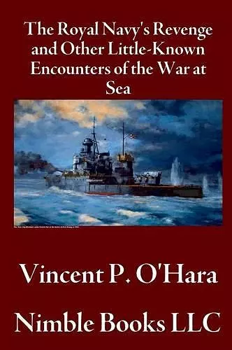 The Royal Navy's Revenge and Other Little-Known Encounters of the War at Sea cover