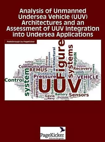 Analysis of Unmanned Undersea Vehicle (Uuv) Architectures and an Assessment of Uuv Integration Into Undersea Applications cover