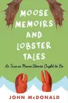 Moose Memoirs and Lobster Tales cover