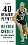 40 Greatest Players in Boston Celtics Basketball History cover