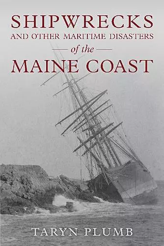 Shipwrecks and Other Maritime Disasters of the Maine Coast cover