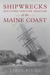 Shipwrecks and Other Maritime Disasters of the Maine Coast cover