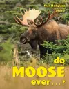 Do Moose Ever . . .? cover