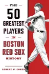 The 50 Greatest Players in Boston Red Sox History cover