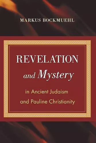 Revelation and Mystery in Ancient Judaism and Pauline Christianity cover