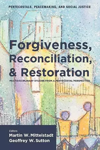 Forgiveness, Reconciliation, and Restoration cover