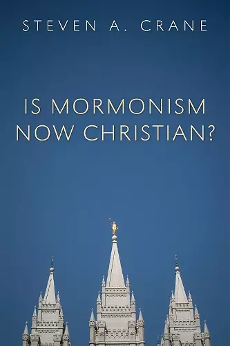 Is Mormonism Now Christian? cover