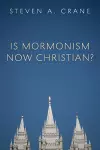 Is Mormonism Now Christian? cover