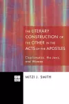 The Literary Construction of the Other in the Acts of the Apostles cover