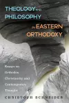 Theology and Philosophy in Eastern Orthodoxy cover