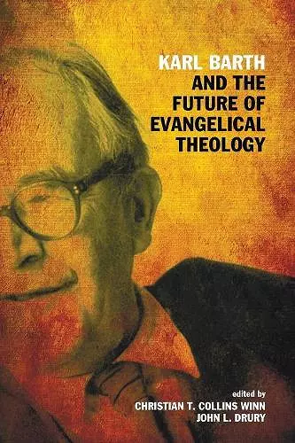 Karl Barth and the Future of Evangelical Theology cover