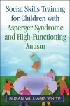 Social Skills Training for Children with Asperger Syndrome and High-Functioning Autism cover