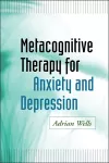 Metacognitive Therapy for Anxiety and Depression cover