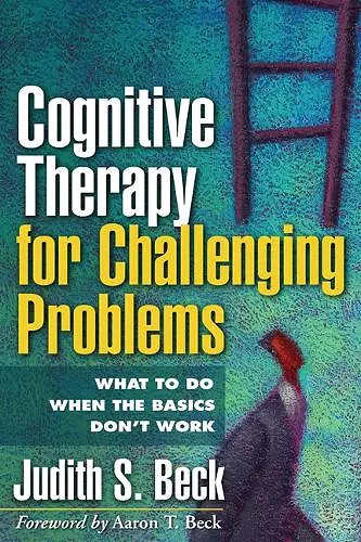 Cognitive Therapy for Challenging Problems cover