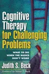 Cognitive Therapy for Challenging Problems cover