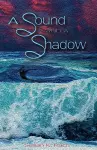 A Sound and a Shadow cover