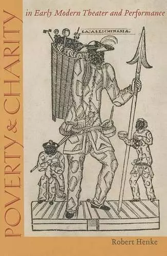 Poverty and Charity in Early Modern Theatre and Performance cover