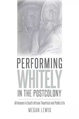 Performing Whitely in the Postcolony cover