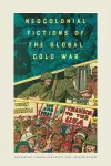 Neocolonial Fictions of the Global Cold War cover