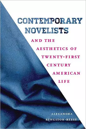 Contemporary Novelists and the Aesthetics of Twenty-First Century American Life cover