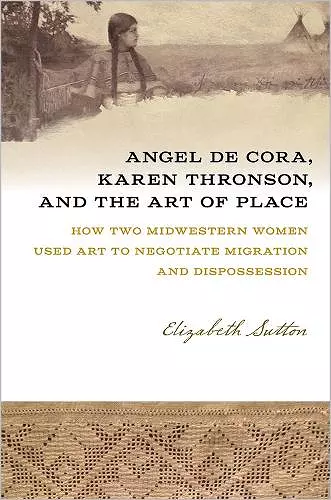 Angel De Cora, Karen Thronson, and the Art of Place cover