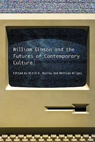 William Gibson and the Future of Contemporary Culture cover