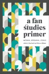 A Fan Studies Primer cover
